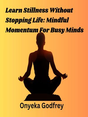cover image of Learn Stillness Without Stopping Life
